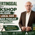 Yang Tertinggal dari Workshop Nasionalisme, Potensi Lokal dan Ketahanan Pangan Berkelanjutan