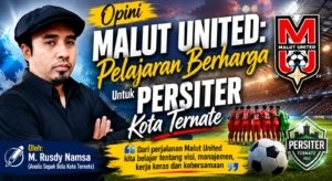 Malut United : Pelajaran Berharga Untuk Persiter Kota Ternate