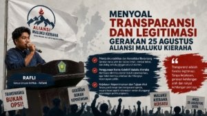 Menyoal Transparansi dan Legitimasi Gerakan 25 Agustus Aliansi Maluku Kieraha