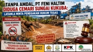 Tanpa AMDAL, PT Feni Haltim Diduga Cemari Sungai Kukuba: LATAMLA Minta Penegakan Hukum Tegas