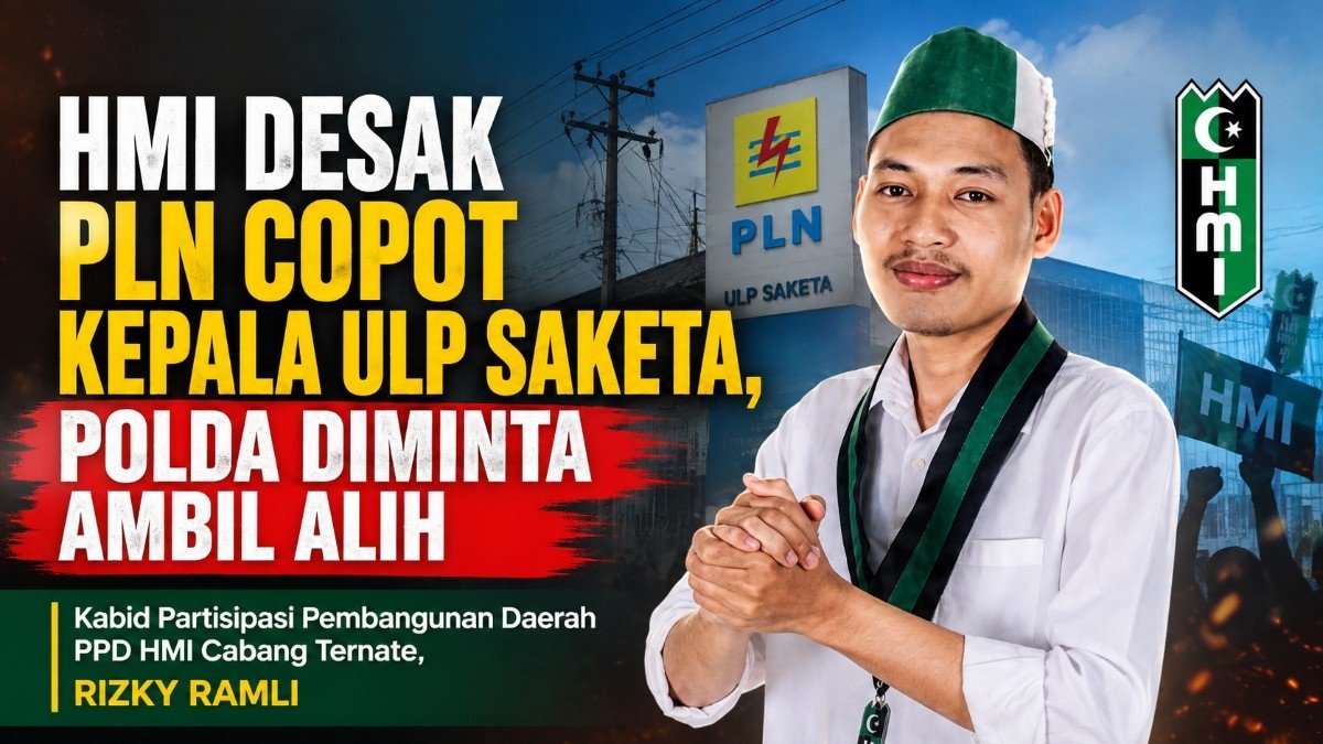 HMI Desak PLN Copot Kepala ULP Saketa, Polda Diminta Ambil Alih