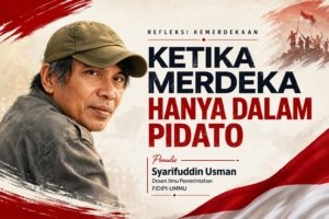 Ketika Merdeka Hanya dalam Pidato