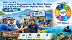 Belajar dari NTB: Saat Nelayan, Pengawas Laut, dan Modal Bersatu dalam Satu Kelembagaan Koperasi Multi Pihak Wishfood