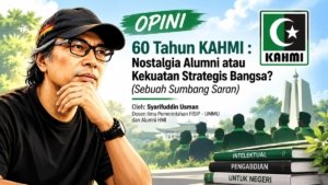60 Tahun KAHMI : Nostalgia Alumni atau Kekuatan Strategis Bangsa? (Sebuah Sumbang Saran)