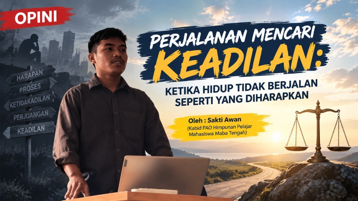 PERJALANAN MENCARI KEADILAN: KETIKA HIDUP TIDAK BERJALAN SEPERTI YANG DIHARAPKAN
