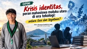 Krisis identitas, peran  mahasiswa maluku utara di era tekologi: antara ilusi dan  keyataan?