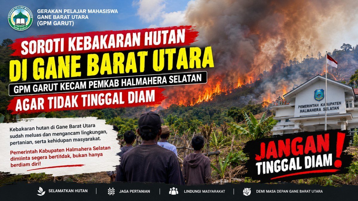 Soroti Kebakaran Hutan di Gane Barat Utara GPM GARUT  Kecam Pemkab Halmahera Selatan agar Tidak Tinggal Diam